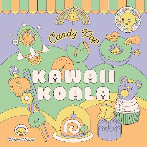 Kawaii Koala: Candy Pop: Cosy colouring fun