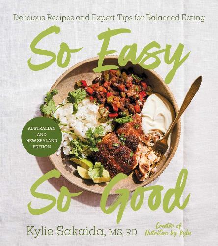 So Easy So Good: Delicious Recipes and Expert Tips for Balanced Eating