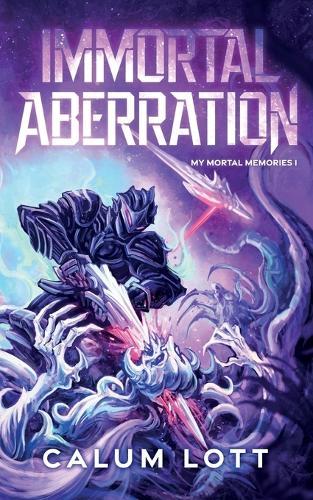 Immortal Aberration: My Mortal Memories I
