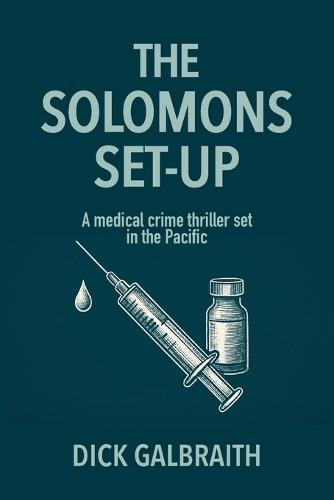 The Solomons Set-Up: A medical crime thriller set in the Pacific