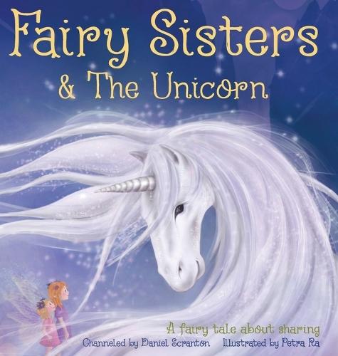 Fairy Sisters & The Unicorn: A Fairy Tale About Sharing