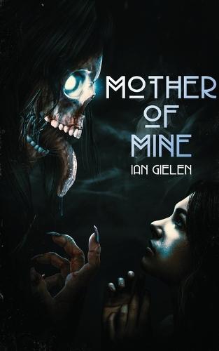 Mother of Mine: Book 1 of The Hellborn Cycle