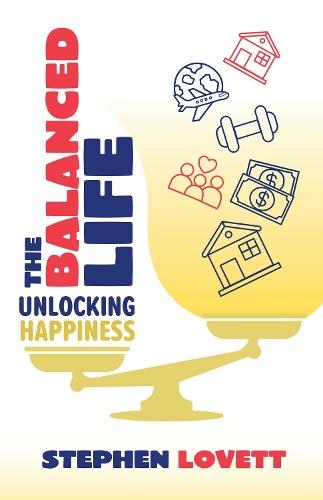 The Balanced Life: Unlocking Happiness