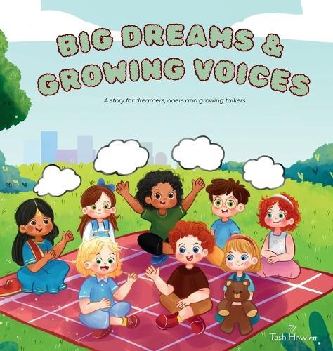Big Dreams & Growing Voices: A story for dreamers, doers and growing talkers