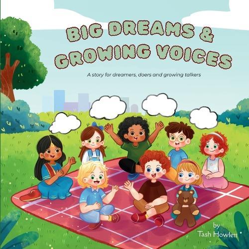 Big Dreams & Growing Voices: A story for dreamers, doers and growing talkers