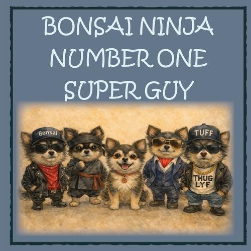Bonsai Ninja - Number One Super Guy!
