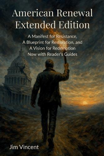 American Renewal: A Manifesto for Resistance, A Blueprint for Restoration, and A Vision for Redemption Now WIth Reader's Guides