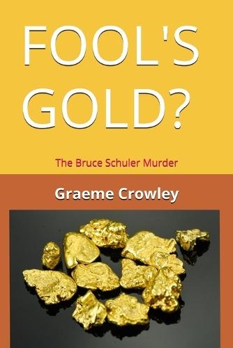 Fool's Gold?: The Bruce Schuler Murder