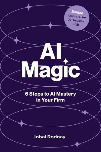 AI Magic: 6 Steps to AI Mastery in Your Firm