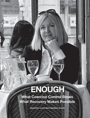 Enough: What Coercive Control Steals. What Recovery Makes Possible