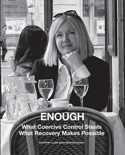 Enough: What Coercive Control Steals. What Recovery Makes Possible