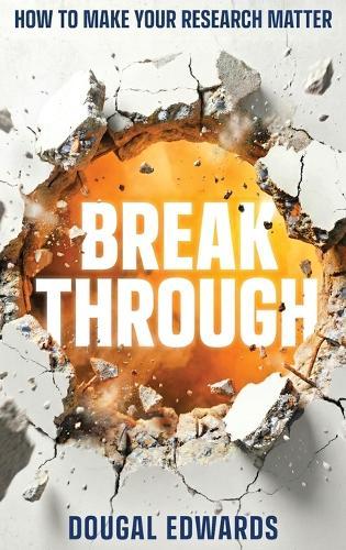 Breakthrough: How To Make Your Research Matter