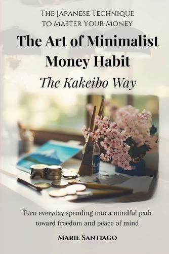 The Art of Minimalist Money Habits: The Kakeibo Way