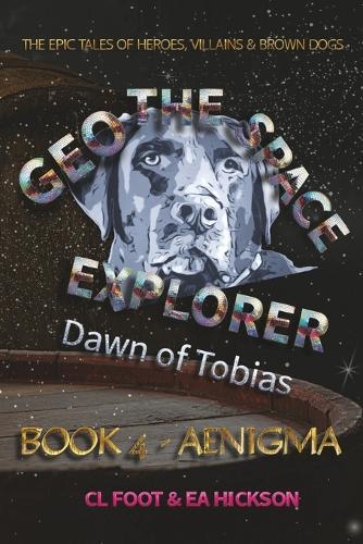 Geo the Space Explorer Book 4 Aenigma: Dawn of Tobias