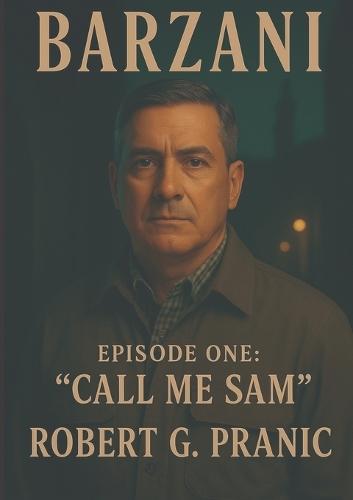 Barzani Episode One: ""Call me Sam.""