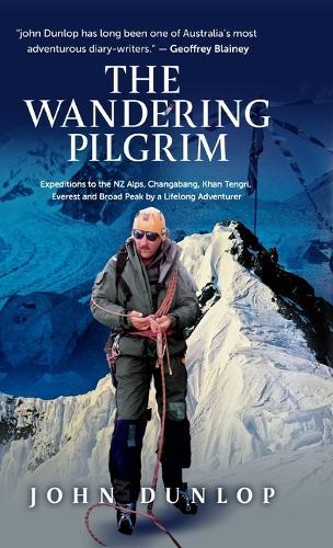 Wandering Pilgrim: Expeditions to the NZ Alps, Changabang, Khan Tengri, Everest and Broad Peak