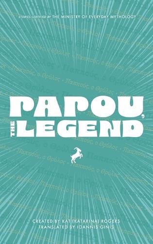 Papou, The Legend (Hardcover, English/Greek): Tall Tales from a Greek Grandfather - Bilingual Greek-English Picture Book