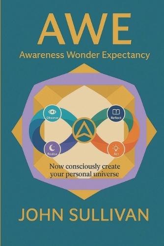 Awe: Now Consciously Create Your Personal Universe