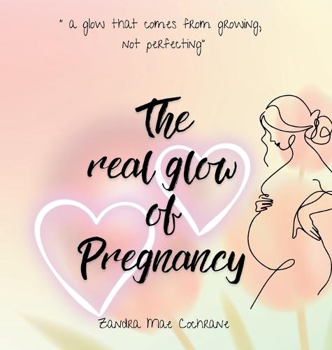 The real glow of Pregnancy: "" a glow that comes from growing, not perfecting""