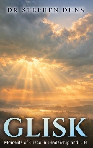 Glisk: Moments of grace in leadership and life