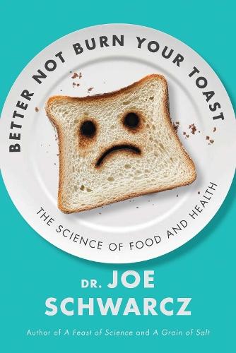 Better Not Burn Your Toast: The Science of Food and Health