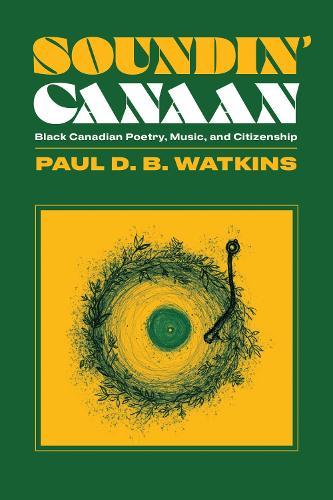 Soundin' Canaan: Black Canadian Poetry, Music, and Citizenship