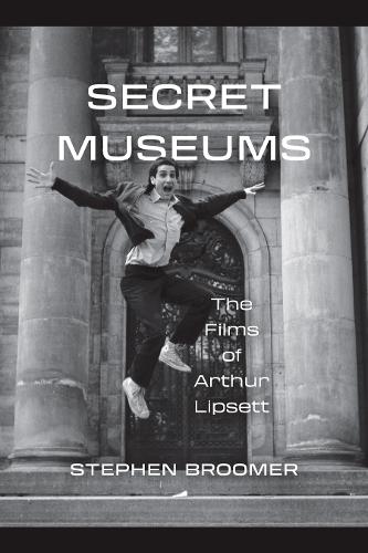 Secret Museums: The Films of Arthur Lipsett