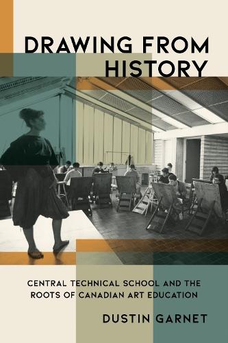 Drawing from History: Central Technical School and the Roots of Canadian Art Education