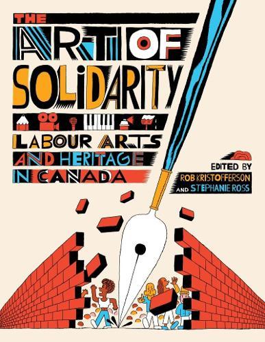 The Art of Solidarity: Labour Arts and Heritage in Canada