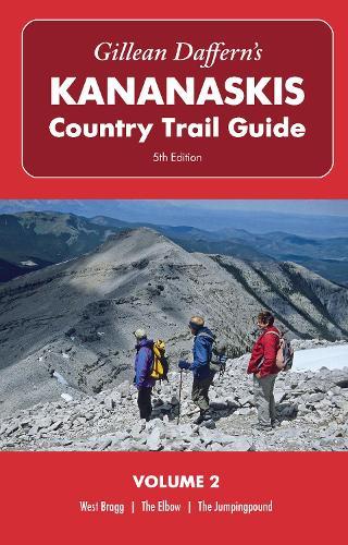 Gillean Daffern's Kananaskis Country Trail Guide  5th Edition: Volume 2  West Bragg-The Elbow-The Jumpingpound: West Bragg, The Elbow, The Jumpingpound