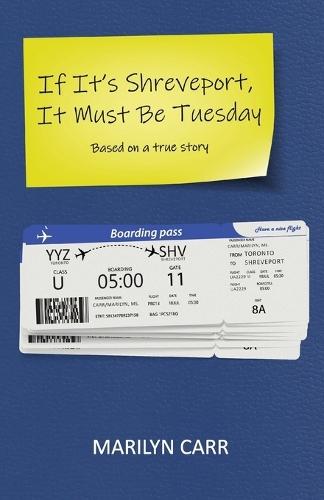 If It's Shreveport, It Must Be Tuesday: Based on a True Story