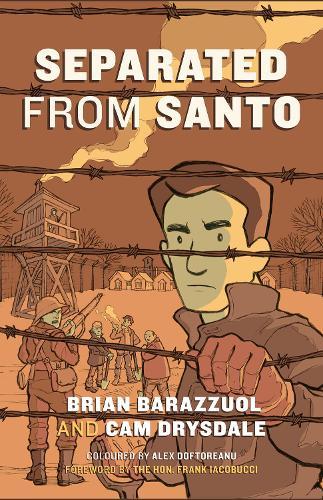 Separated from Santo: The True Story of an Italian-Canadian Internee during the Second World War