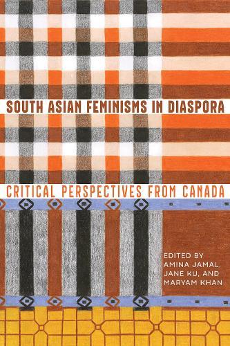 South Asian Feminisms in Diaspora: Critical Perspectives from Canada