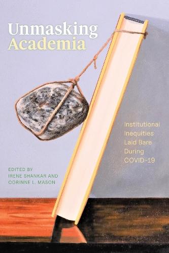 Unmasking Academia: Institutional Inequities Laid Bare During COVID-19