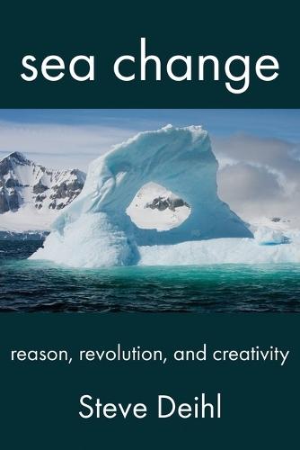 Sea Change: Reason, Revolution, and Creativity