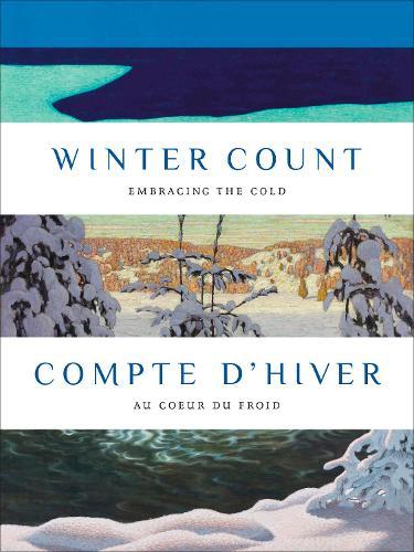 Winter Count | Compte d'hiver: Embracing the Cold | Au cœur du froid