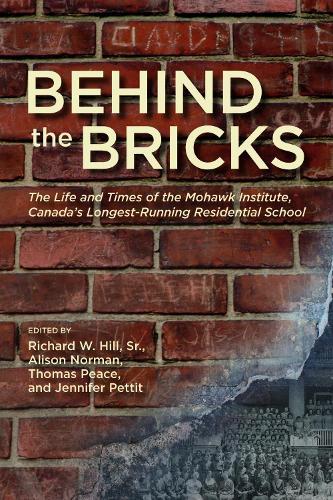 Behind the Bricks: The Life and Times of the Mohawk Institute, Canada's Longest-Running Residential School