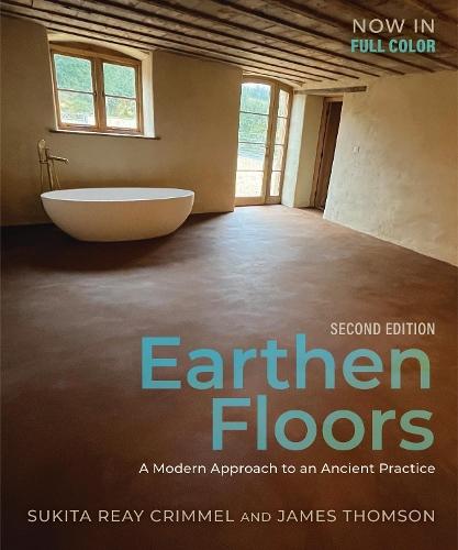 Earthen Floors, Second Edition: A Modern Approach to an Ancient Practice
