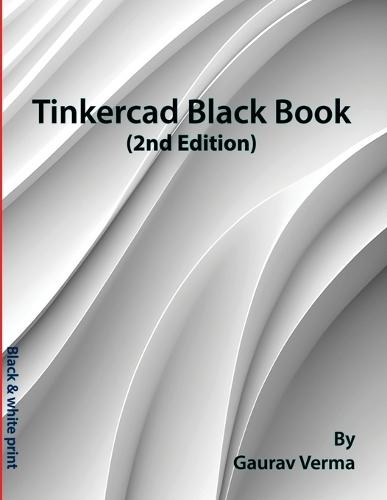 Tinkercad Black Book: (2nd Edition)