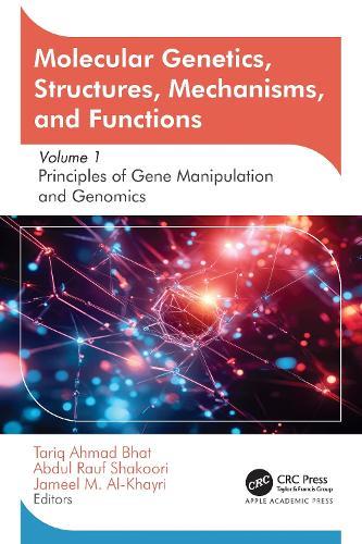 Molecular Genetics, Structures, Mechanisms, and Functions: Volume 1: Principles of Gene Manipulation and Genomics