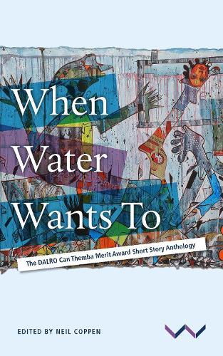 When Water Wants to: The DALRO Can Themba Merit Award Short Story Anthology