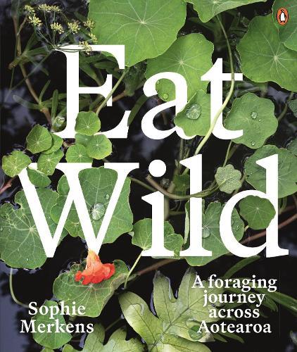 Eat Wild: A foraging journey across Aotearoa
