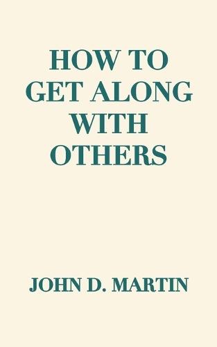 How To Get Along With Others: Reclaiming Our Humanity in a Divided World