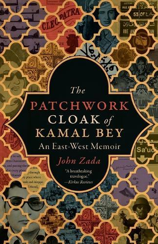 The Patchwork Cloak of Kamal Bey: An East-West Memoir