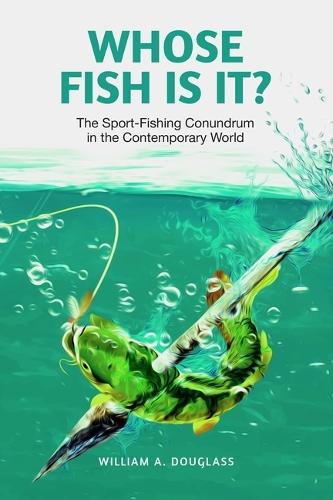 Whose Fish Is It?: The Sport-Fishing Conundrum in the Contemporary World