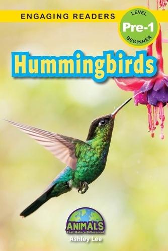 Hummingbirds: Animals That Make a Difference! (Engaging Readers, Level Pre-1)