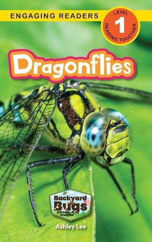 Dragonflies: Backyard Bugs and Creepy-Crawlies (Engaging Readers, Level 1)