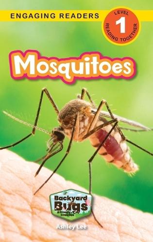 Mosquitoes: Backyard Bugs and Creepy-Crawlies (Engaging Readers, Level 1)