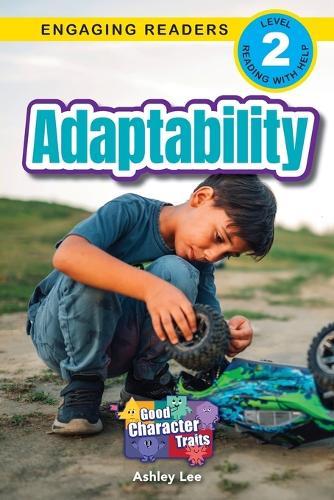 Adaptability: Good Character Traits (Engaging Readers, Level 2)