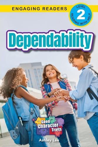 Dependability: Good Character Traits (Engaging Readers, Level 2)